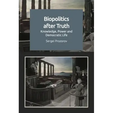 Biopolitics After Truth: Knowledge, Power and Democratic Life