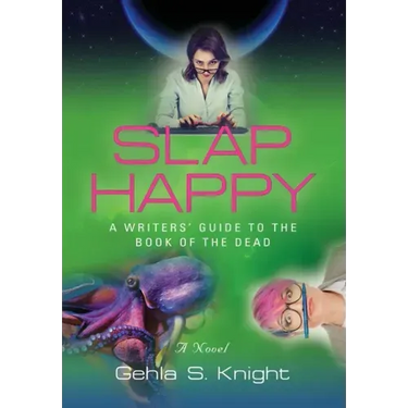 Slap Happy: A Writer's Guide to the Book of the Dead