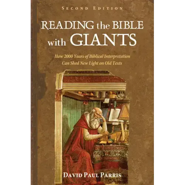 Reading the Bible with Giants: How 2000 Years of Biblical Interpretation Can Shed New Light on Old Texts. Second Edition