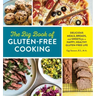 The Big Book of Gluten Free Cooking: Delicious Meals, Breads, and Sweets for a Happy, Healthy Gluten-Free Life