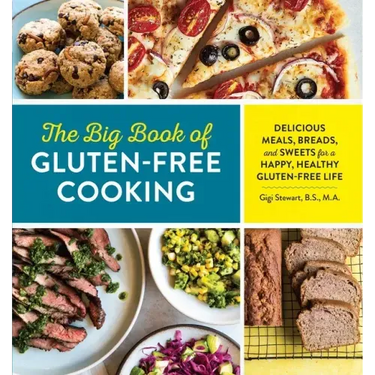 The Big Book of Gluten Free Cooking: Delicious Meals, Breads, and Sweets for a Happy, Healthy Gluten-Free Life