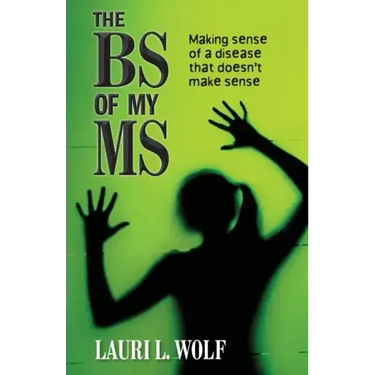 The BS of my MS: Making sense of a disease that doesn't make sense