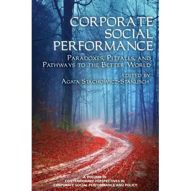 Corporate Social Performance: Paradoxes, Pitfalls and Pathways to the Better World