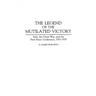 The Legend of the Mutilated Victory: Italy, the Great War, and the Paris Peace Conference, 1915-1919