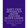 ASSET Test Advanced Math Success Study Guide: ASSET Advanced Math Practice Test Problems and Solutions