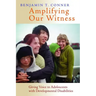 Amplifying Our Witness: Giving Voice to Adolescents with Developmental Disabilities