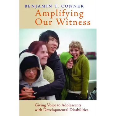 Amplifying Our Witness: Giving Voice to Adolescents with Developmental Disabilities