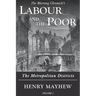 Labour and the Poor Volume I: The Metropolitan Districts