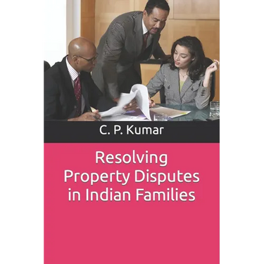 Resolving Property Disputes in Indian Families