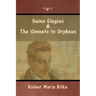 Duino Elegies and The Sonnets to Orpheus
