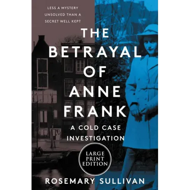 The Betrayal of Anne Frank: A Cold Case Investigation