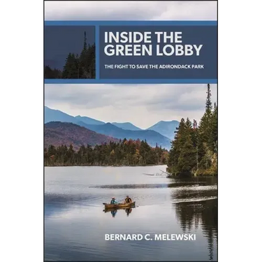 Inside the Green Lobby: The Fight to Save the Adirondack Park
