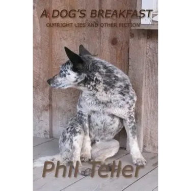 A Dog's Breakfast: Outright Lies and Other Short Fiction