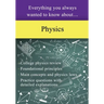Everything You Always Wanted to Know About Physics
