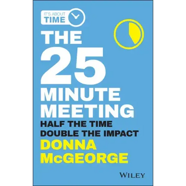 The 25 Minute Meeting: Half the Time, Double the Impact