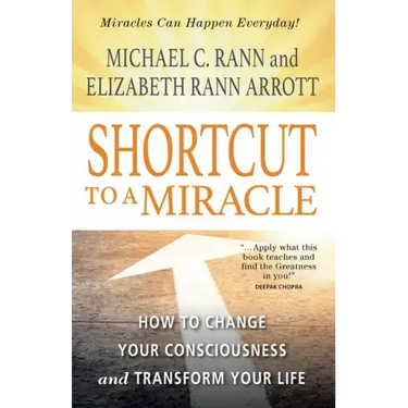 Shortcut to a Miracle: How to Change Your Consciousness and Transform Your Life (Revised) (Revised)