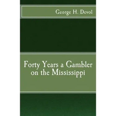 Forty Years a Gambler on the Mississippi