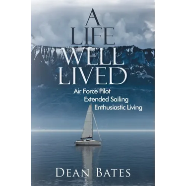 A Life Well Lived: Air Force Pilot, Extended Sailing, Enthusiastic Living