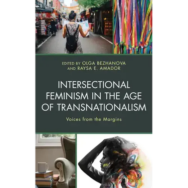 Intersectional Feminism in the Age of Transnationalism: Voices from the Margins