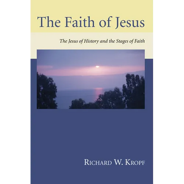 The Faith of Jesus: The Jesus of History and the Stages of Faith