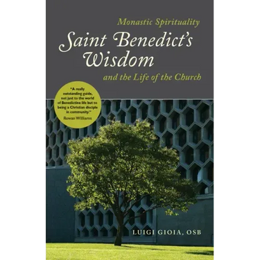 Saint Benedict's Wisdom: Monastic Spirituality and the Life of the Church