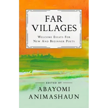 Far Villages: Welcome Essays for New & Beginner Poets