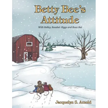 Betty Bee's Attitude: With Ridley, Rosabel, Riggs and Roux Rat