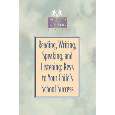 Reading, Writing, Speaking, and Listening: Keys to Your Child's School Success