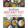 Indian Instant Pot Cookbook: Healthy and Easy Indian Instant Pot Pressure Cooker Recipes