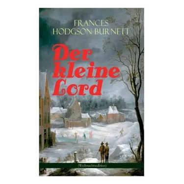 Der kleine Lord (Weihnachtsedition): Der beliebte Kinderbuch-Klassiker