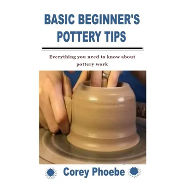 Basic Beginner's Pottery Tips: Everything you need to know about pottery work
