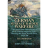German Surface Raider Warfare: the Ships and Operations of the German Imperial Navy During the First World War, 1914-18