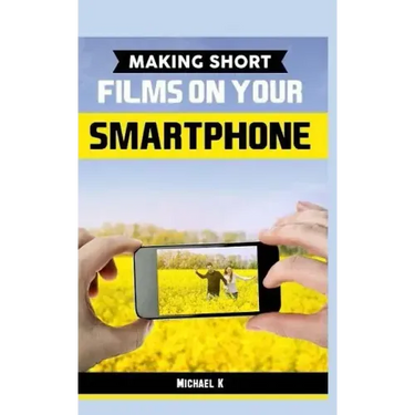 Making Short Films on Your Smartphone