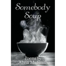 Somebody Soup: Poems by Abria M Smith
