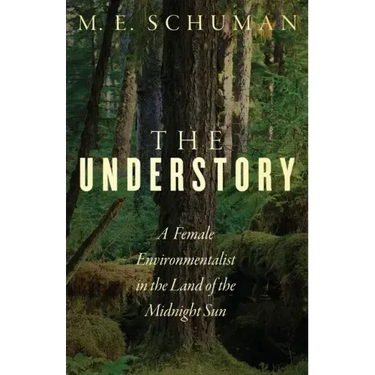 The Understory: A Female Environmentalist in the Land of the Midnight Sun