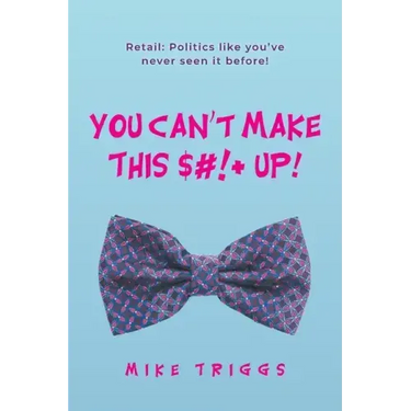You Can't Make This $#!+ Up!: Retail: Politics like you've never seen it before!