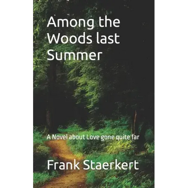 Among the Woods last Summer: A Novel about Love gone quite far