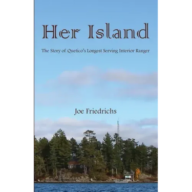 Her Island: The Story of Quetico's Longest Serving Interior Ranger