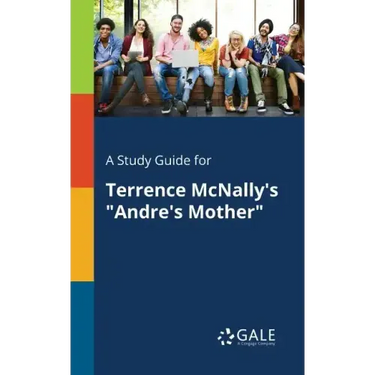 A Study Guide for Terrence McNally's "Andre's Mother"