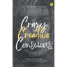 Crazy. Creative. Conscious.