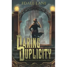 Daring Duplicity, The Wellington Mysteries Vol. 1: Adventures of a Lesbian Victorian Detective
