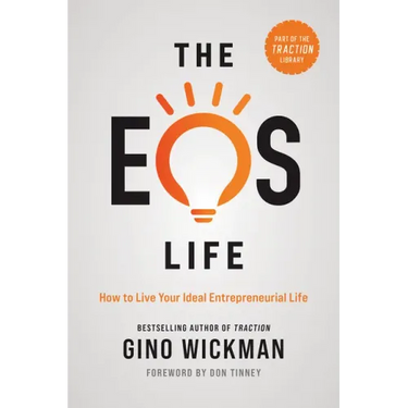 The EOS Life: How to Live Your Ideal Entrepreneurial Life