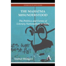 The Mahatma Misunderstood: The Politics and Forms of Literary Nationalism in India