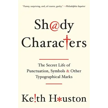 Shady Characters: The Secret Life of Punctuation, Symbols, and Other Typographical Marks