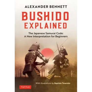 Bushido Explained: The Japanese Samurai Code: A New Interpretation for Beginners