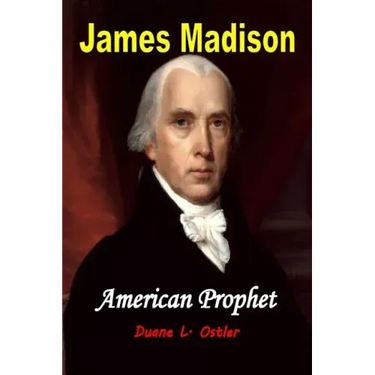 James Madison American Prophet