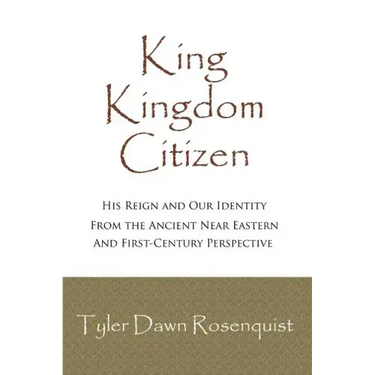 King, Kingdom, Citizen: His Reign and Our Identity