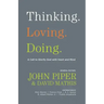 Thinking. Loving. Doing.: A Call to Glorify God with Heart and Mind