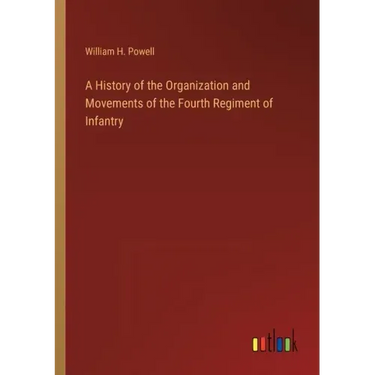 A History of the Organization and Movements of the Fourth Regiment of Infantry