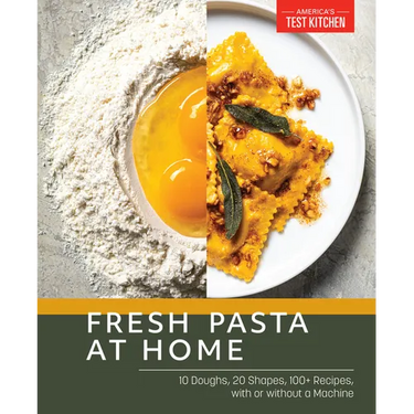 Fresh Pasta at Home: 10 Doughs, 20 Shapes, 100+ Recipes, with or Without a Machine